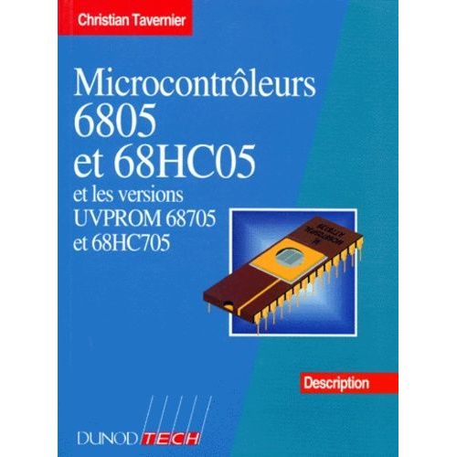 Microcontroleurs 6805 Et 68hc05 Et Les Versions Uvprom 68705 Et 68hc705 - Description