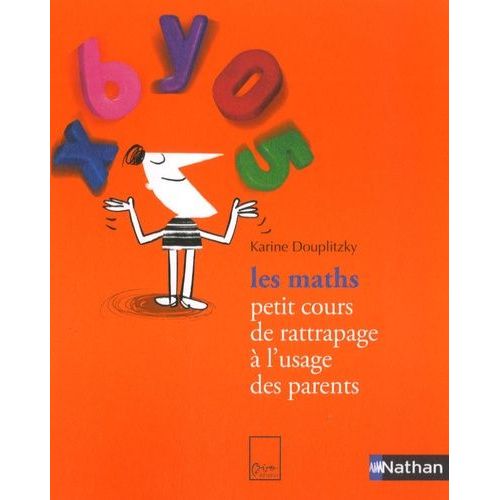 Les Maths - Petit Cours De Rattrapage À L'usage Des Parents