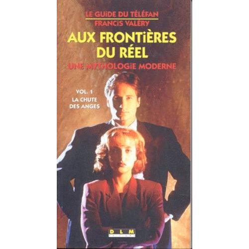 Aux Frontieres Du Reel Une Mythologie Moderne - Volume 1, La Chute Des Anges