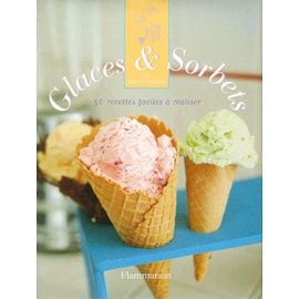 Glaces Et Sorbets - 50 Recettes Faciles Et Gourmandes