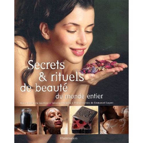 Secrets Et Rituels De Beauté - Du Monde Entier