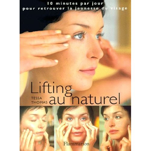 Lifting Au Naturel - 10 Minutes Par Jour Pour Retrouver La Jeunesse Du Visage