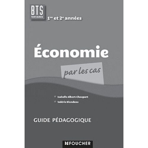 Economie Par Les Cas - Bts Tertiaires 1re Et 2e Années - Guide Pédagogique