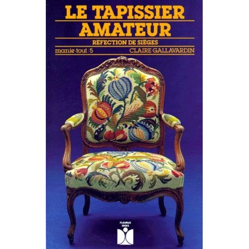 Le Tapissier Amateur - Réfection Des Sièges