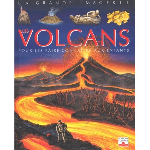 Les Volcans - Pour Les Faire Connaître Aux Enfants