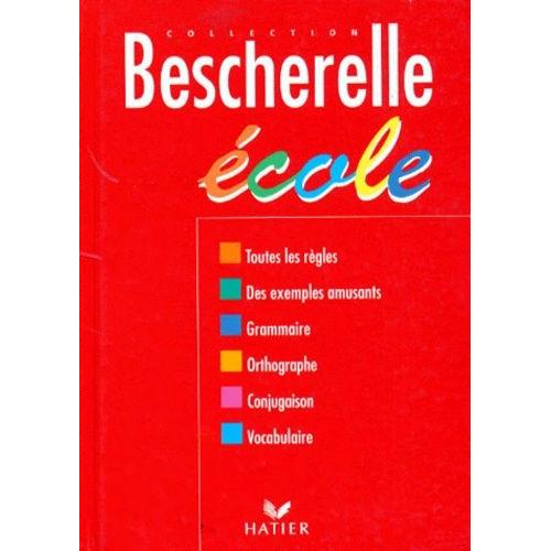 Bescherelle École - Grammaire, Orthographe, Conjugaison, Vocabulaire