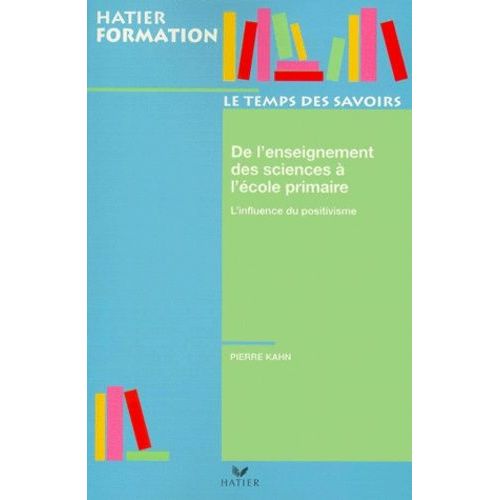 De L'enseignement Des Sciences A L'ecole Primaire - L'influence Du Positivisme