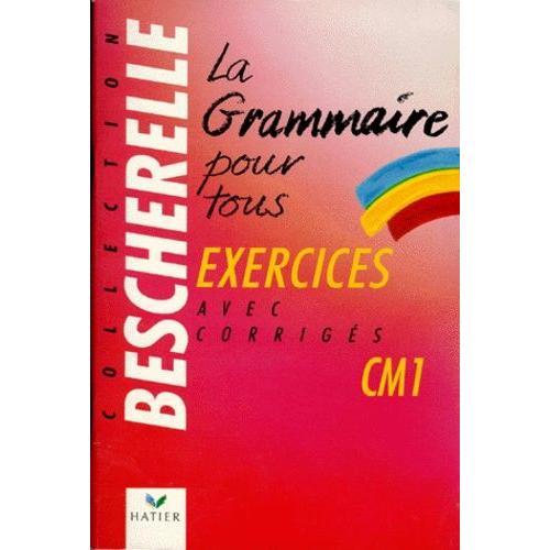 La Grammaire Pour Tous Cm1 - Exercices Avec Corrigés