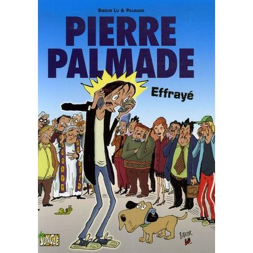 Pierre Palmade Tome 1 - Effrayé
