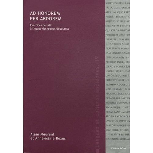 Ad Honorem Per Ardorem - Exercices De Latin À L'usage Des Grands Débutants