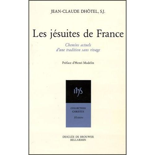 Les Jésuites De France - Chemins Actuels D'une Tradition Sans Rivage