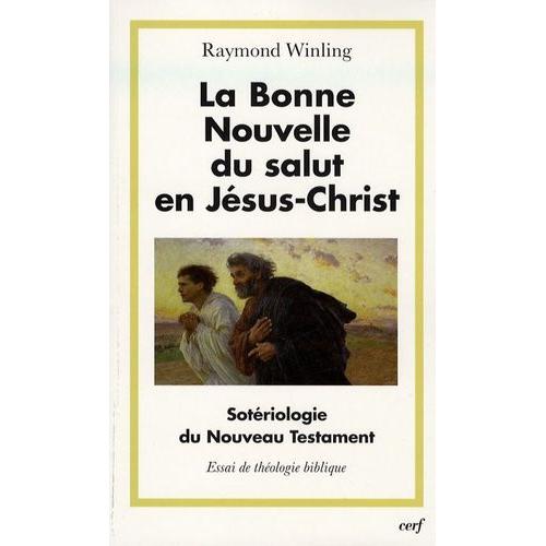 La Bonne Nouvelle Du Salut En Jésus-Christ - Sotériologie Du Nouveau Testament