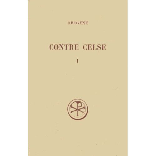 Contre Celse - Tome 1, Livres 1 Et 2, Edition Bilingue Français-Grec