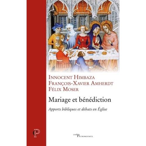 Mariage Et Bénédiction - Apports Bibliques Et Débats En Eglise