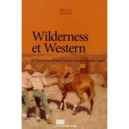 Wilderness Et Western - L'ouest Fictionnel Chez Gustave Aimard Et Emilio Salgari