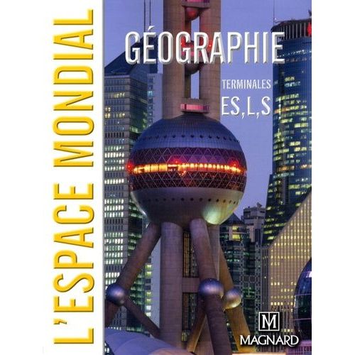 Géographie Tle Es, L, S - L'espace Mondial