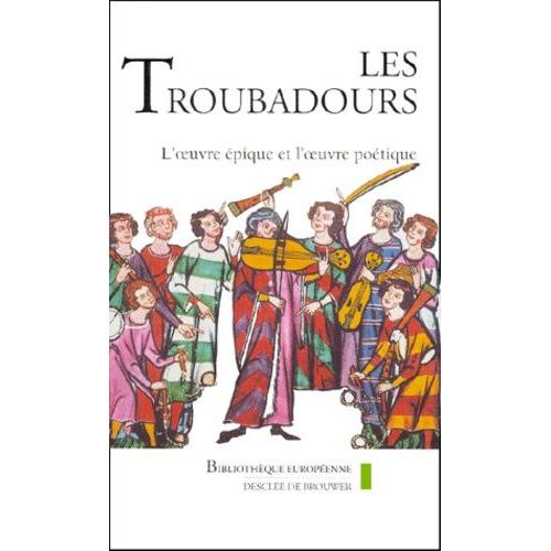 Les Troubadours Coffret 2 Volumes : L'oeuvre Épique - L'oeuvre Poétique