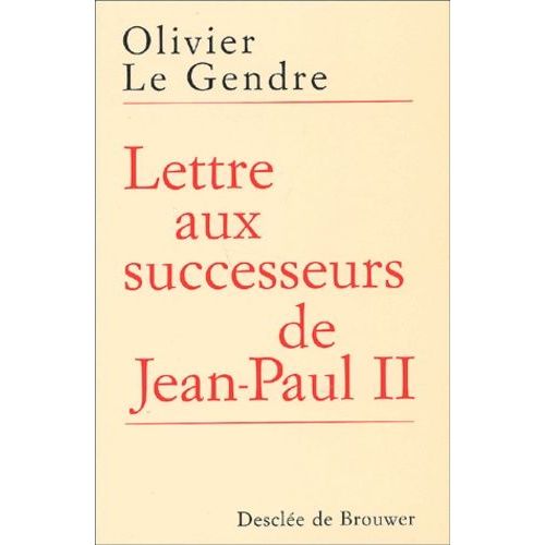 Lettre Aux Successeurs De Jean-Paul Ii - Sur L'avenir De L'eglise
