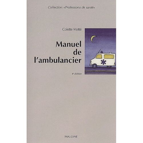 Manuel De L'ambulancier - Préparation Au Certificat De Capacité D'ambulancier