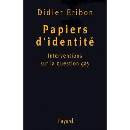 Papiers D'identite - Interventions Sur La Question Gay
