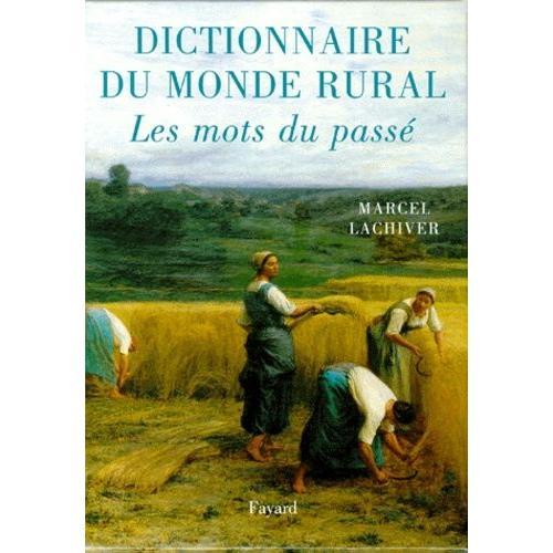 Dictionnaire Du Monde Rural - Les Mots Du Passé