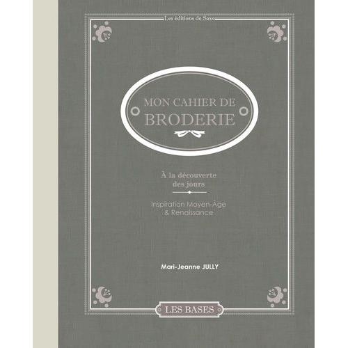 Mon Cahier De Broderie - Fils Tendus Contemporains - Inspiration Moyen-Age & Renaissance