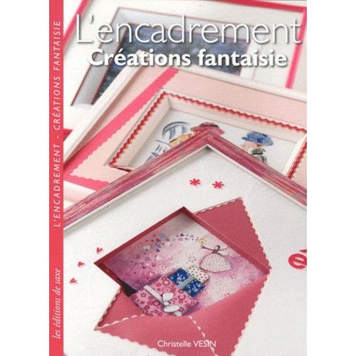 L'encadrement - Créations Fantaisie