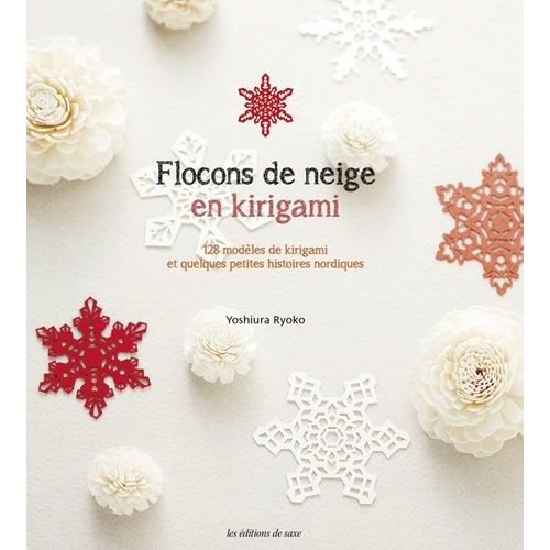 Flocons De Neige En Kirigami : 128 Modèles De Kirigami Et Quelques Petites Histoires Nordiques
