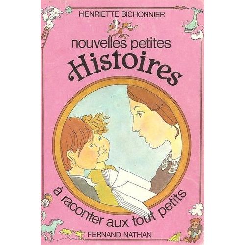 Nouvelles Petites Histoires À Raconter Aux Tout Petits