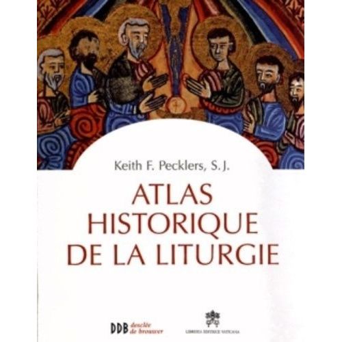 Atlas Historique De La Liturgie