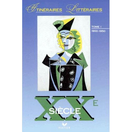Itinéraires Littéraires Xxème Siècle - Tome 1, 1900-1950