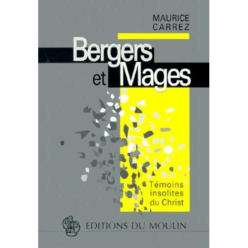 Bergers Et Mages - Témoins Insolites Du Christ