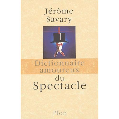 Dictionnaire Amoureux Du Spectacle