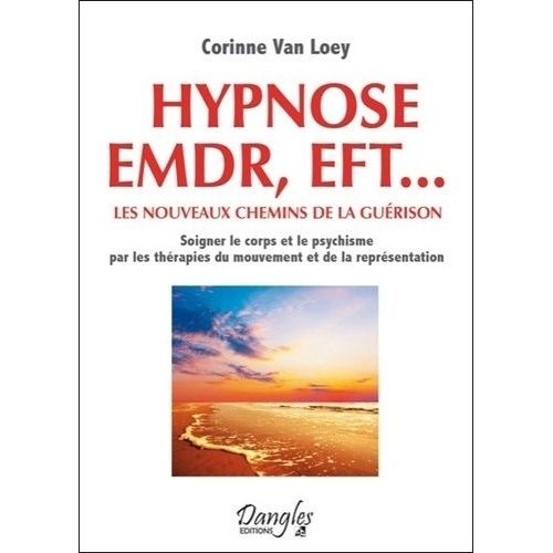 Hypnose Emdr, Eft - Les Nouveaux Chemins De La Guérison