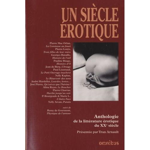 Un Siècle Érotique - Anthologie De La Littérature Érotique Du Xxe Siècle