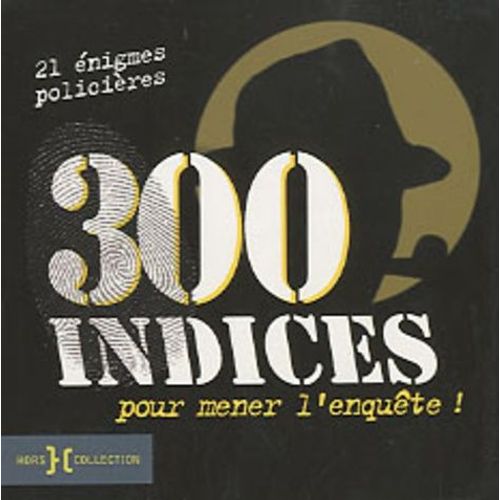 300 Indices Pour Mener L'enquète !