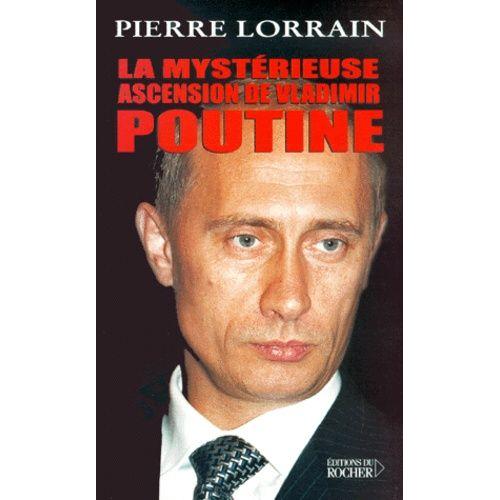 La Mystérieuse Ascension De Vladimir Poutine