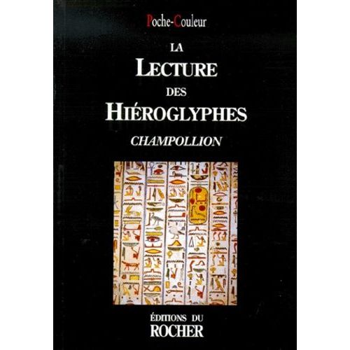 La Lecture Des Hieroglyphes - Jean-François Champollion