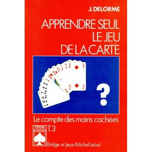 Apprendre Seul Le Jeu De La Carte - Tome 3, Le Compte Des Mains Cachées