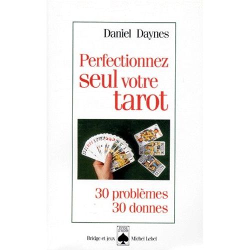 Perfectionnez Seul Votre Tarot - 30 Problèmes-30 Donnes