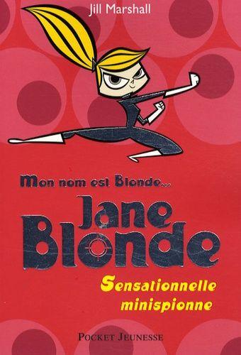 Jane Blonde Tome 1 - Sensationnelle Minispionne