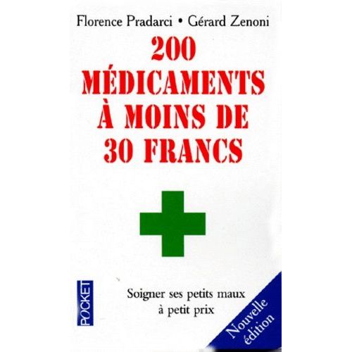 200 Medicaments A Moins De 30 Francs - Soigner Ses Petits Maux À Petits Prix, Édition 1998