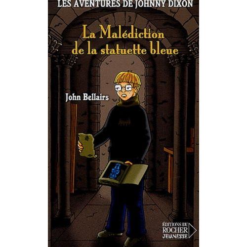 Les Aventures De Johnny Dixon Tome 1 - La Malédiction De La Statuette Bleue