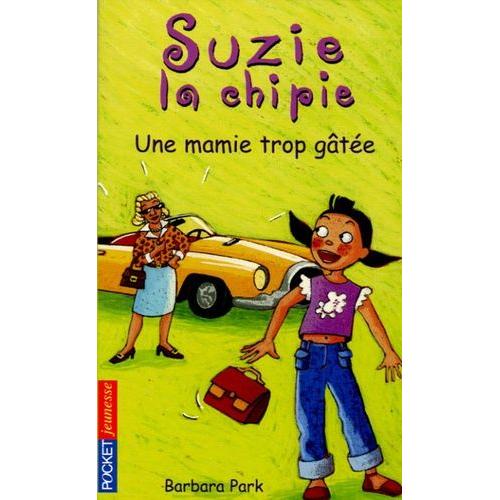 Suzie La Chipie Tome 10 - Une Mamie Trop Gâtée