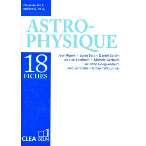 Physique 1ere S Astrophysique - Options U1 Et U3, 18 Fiches