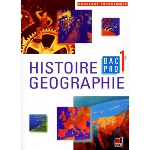 Histoire-Geographie 1ere Bac Pro - Nouveaux Programmes 1997