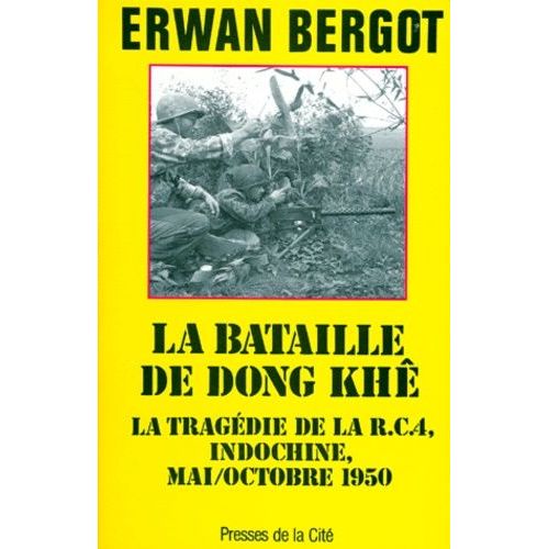 La Bataille De Dong Khe - La Tragédie De La R.C.A, Indochine, Mai/Octobre 1950
