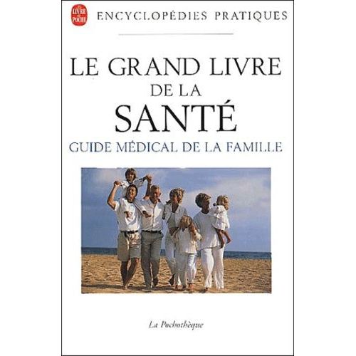 Le Grand Livre De La Santé. Guide Médical De La Famille