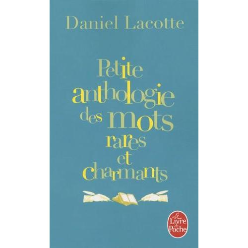 Petite Anthologie Des Mots Rares Et Charmants