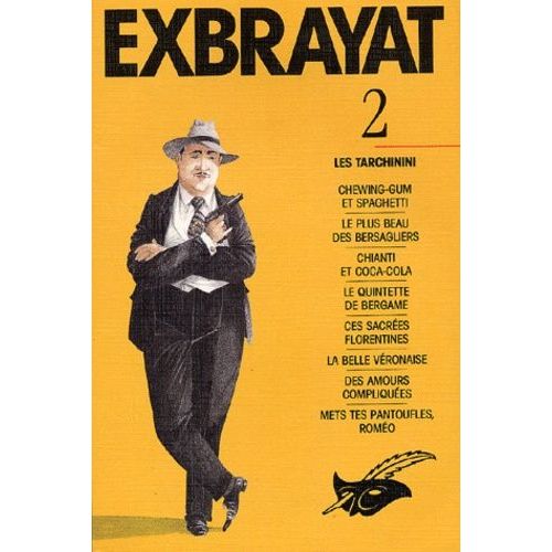 Intégrale Exbrayat Tome 2 : Les Tarchinini - Chewing-Gum Et Spaghetti, Le Plus Beau Des Bersagliers, Chianti Et Coca-Cola, Le Quintette De Bergame, Ces Sacrées Florentines, La Belle...